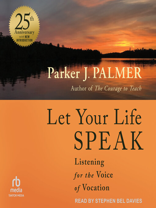 Title details for Let Your Life Speak by Parker J. Palmer - Available
